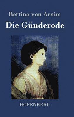 Bettina Von Arnim - Günderode, Inbunden
