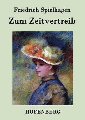 Friedrich Spielhagen - Zum Zeitvertreib, Häftad