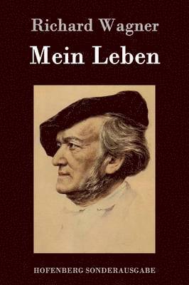Richard Wagner - Mein Leben, Inbunden