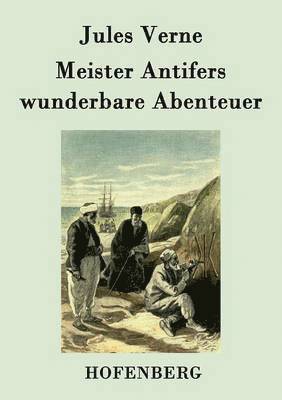 Jules Verne - Meister Antifers wunderbare Abenteuer, Häftad