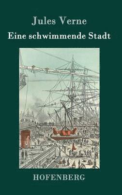 Jules Verne - Eine schwimmende Stadt, Inbunden