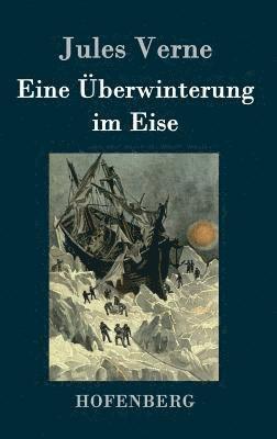 Jules Verne - Eine Überwinterung im Eise, Inbunden