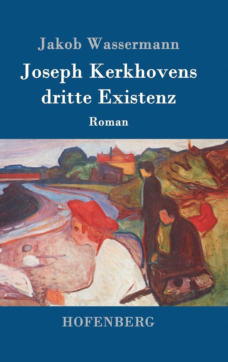 Jakob Wassermann - Joseph Kerkhovens dritte Existenz, Inbunden