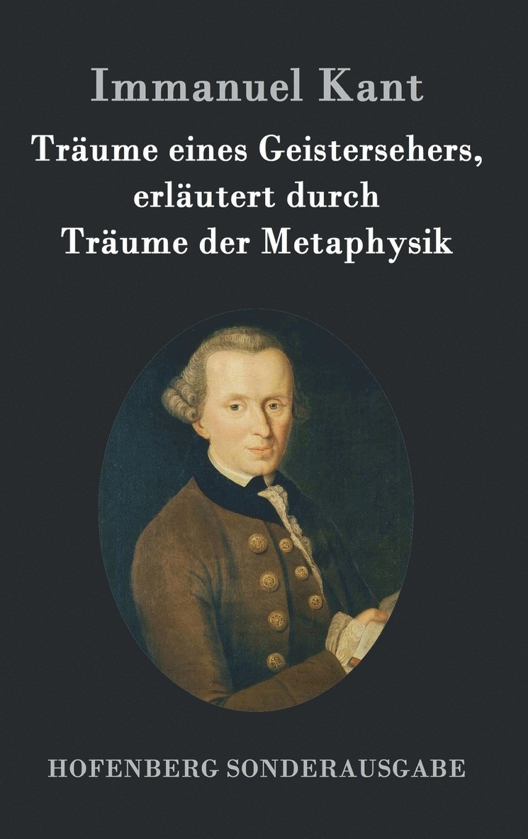 Immanuel Kant - Träume eines Geistersehers, erläutert durch Träume der Metaphysik, Inbunden