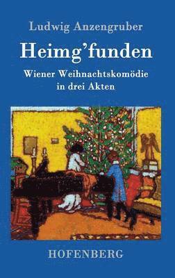 Ludwig Anzengruber - Heimg'funden, Inbunden
