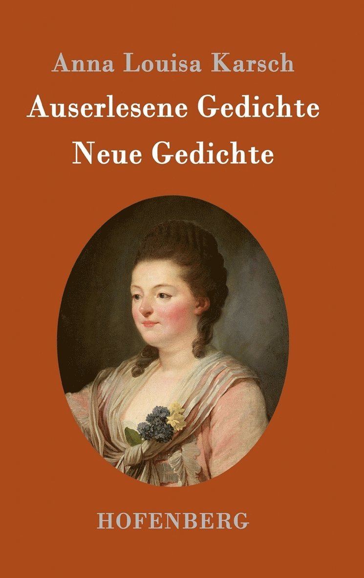 Anna Louisa Karsch - Auserlesene Gedichte / Neue Gedichte, Inbunden