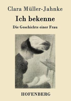 Clara Müller-Jahnke - Ich bekenne, Häftad