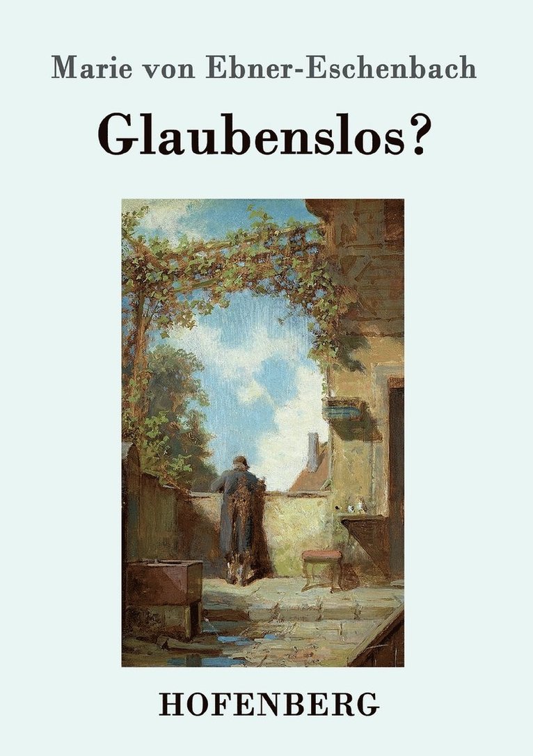 Marie Von Ebner-Eschenbach - Glaubenslos?, Häftad