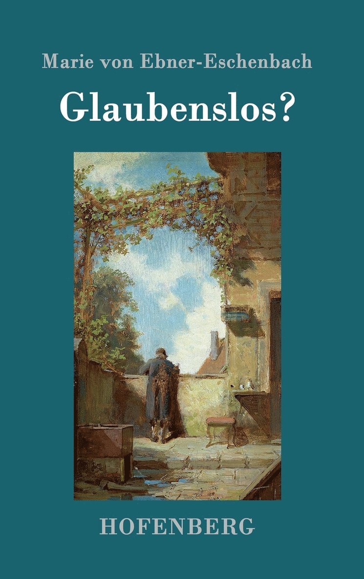 Marie Von Ebner-Eschenbach - Glaubenslos?, Inbunden