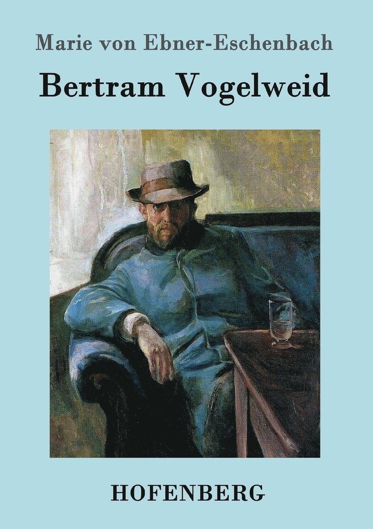 Marie Von Ebner-Eschenbach - Bertram Vogelweid, Häftad