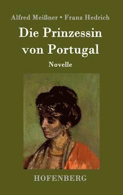 Alfred Meißner, Franz Hedrich - Prinzessin von Portugal, Inbunden. Tillgänglighet: Lägg i varukorg