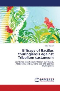 Efficacy of Bacillus thuringiensis against Tribolium castaneum