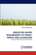 Irrigation Water Requirement of Paddy, Wheat and Sugarcane