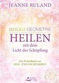 Heilige Geometrie - Heilen mit dem Licht der Schpfung