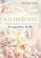 Rauhnächte - Wirksame Impulse aus der Natur für die 12 magischen Nächte