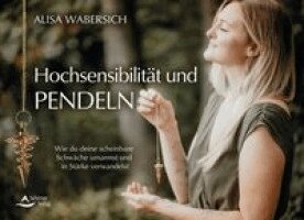Alisa Wabersich, Schirner Verlag GmbH & Co. KG - Hochsensibilität und Pendeln, Häftad