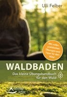 Ulli Felber - Waldbaden - das kleine Übungshandbuch für den Wald, Häftad