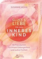 Susanne Hühn, Schirner Verlag GmbH & Co. KG - Glück und Liebe für dein Inneres Kind - 40 Praxiskarten für innere Geborgenheit und wahre Freiheit, Häftad