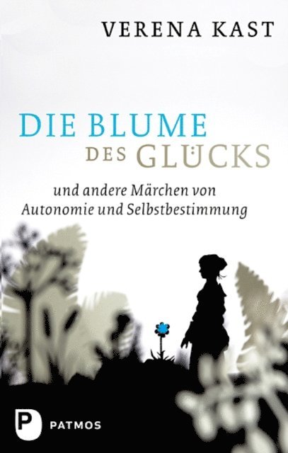 Verena Kast - Die Blume des Glücks, E-bok