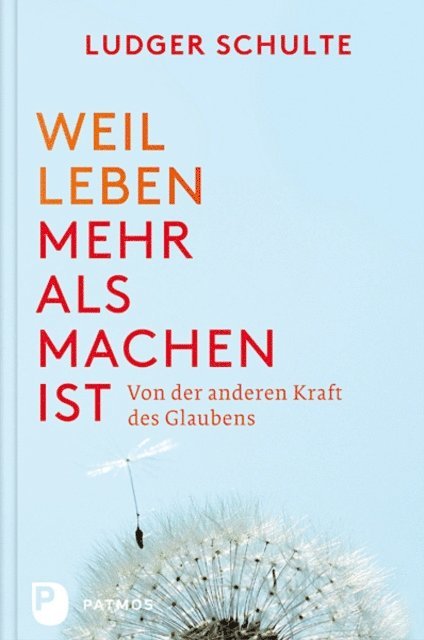 Ludger Schulte - Weil Leben mehr als machen ist, E-bok