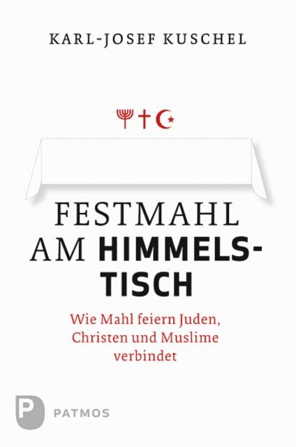 Karl-Josef Kuschel - Festmahl am Himmelstisch, E-bok