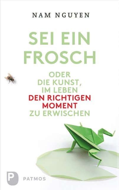 Nam Nguyen - Sei ein Frosch!, E-bok