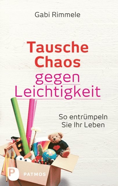 Gabi Rimmele - Tausche Chaos gegen Leichtigkeit, E-bok