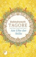 Rabindranath Tagore - Am Ufer der Stille, Inbunden