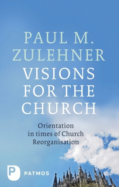 Paul M. Zulehner - Visions for the Church, E-bok