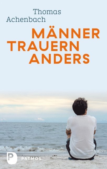 Thomas Achenbach - Männer trauern anders - Was ihnen hilft und guttut, E-bok. Tillgänglighet: Lägg i varukorg