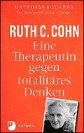 Ruth C. Cohn - Eine Therapeutin gegen totalitres Denken