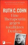 Ruth C. Cohn - Eine Therapeutin gegen totalit�res Denken