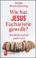 Ansgar Wucherpfennig - Wie hat Jesus Eucharistie gewollt?, Inbunden