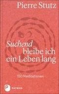 Suchend bleibe ich ein Leben lang