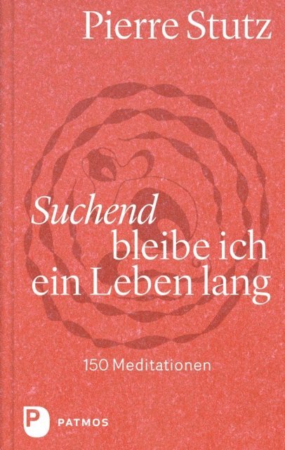 Pierre Stutz - Suchend bleibe ich ein Leben lang, E-bok