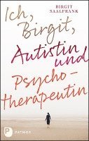 Birgit Saalfrank - Ich, Birgit, Autistin und Psychotherapeutin, Häftad