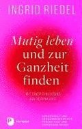Mutig leben und zur Ganzheit finden