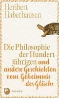 Heribert Haberhausen - Die Philosophie der Hundertjährigen, Inbunden