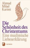 Ahmad Milad Karimi - Die Schönheit des Christentums, Inbunden