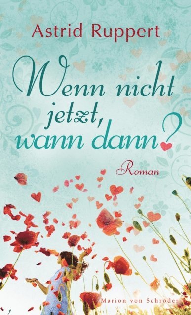 Astrid Ruppert - Wenn nicht jetzt, wann dann?, E-bok