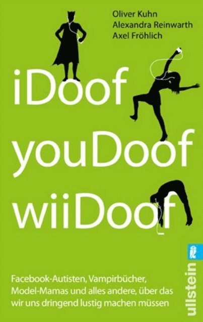 Axel Frohlich, Alexandra Reinwarth, Oliver Kuhn - iDoof, youDoof, wiiDoof, E-bok