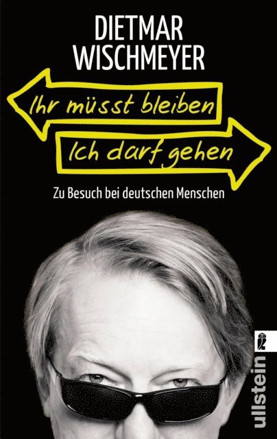 Dietmar Wischmeyer - Ihr müsst bleiben, ich darf gehen, E-bok