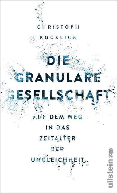 Christoph Kucklick - Die granulare Gesellschaft, E-bok