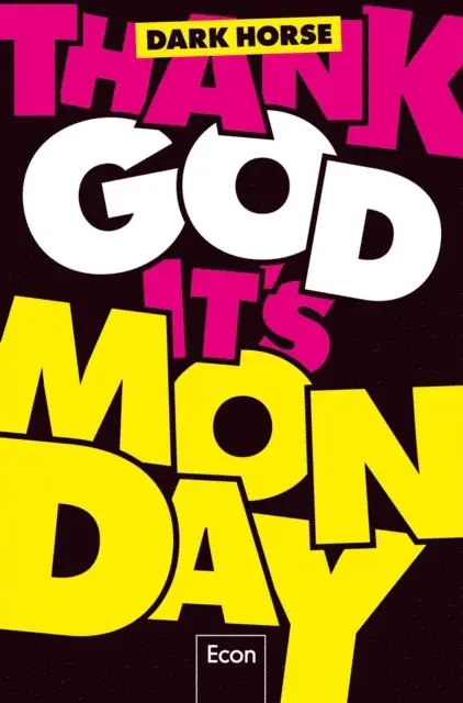 Dark Horse Innovation - Thank God it's Monday!, E-bok. Tillgänglighet: Lägg i varukorg