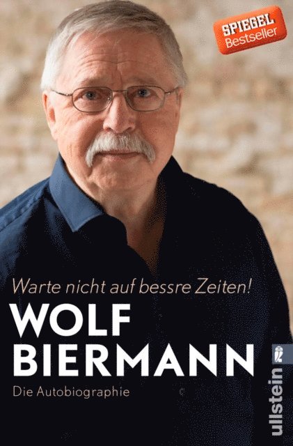 Wolf Biermann - Warte nicht auf bessre Zeiten!, E-bok