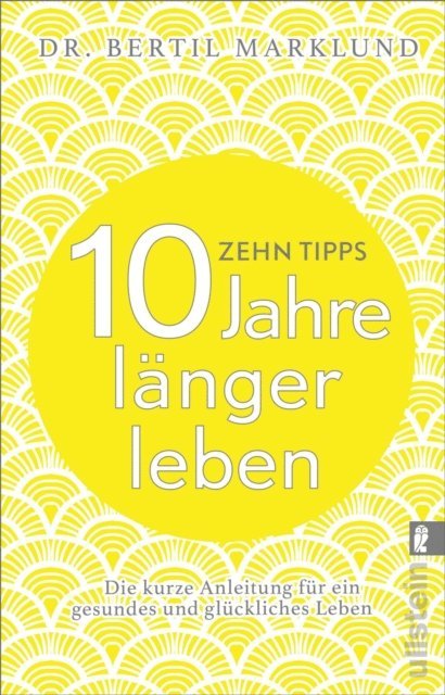 Bertil Marklund - 10 Tipps - 10 Jahre länger leben, E-bok