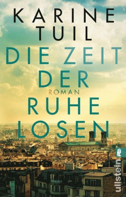 Karine Tuil - Die Zeit der Ruhelosen, E-bok