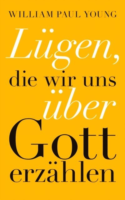 Jochen Winter, William Paul Young - Lügen, die wir uns über Gott erzählen, E-bok