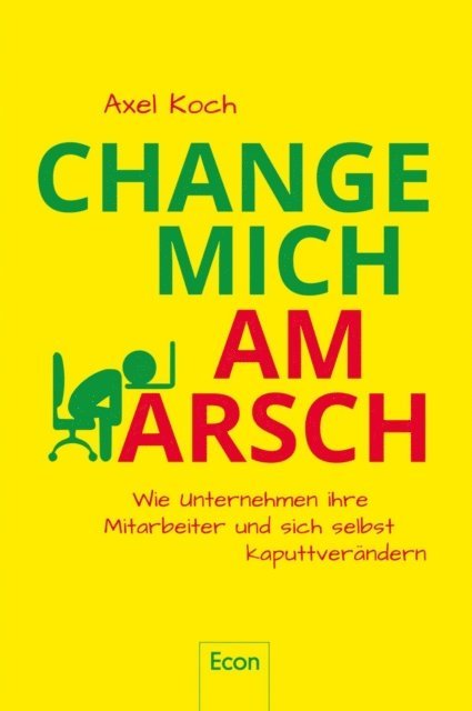 Axel Koch - Change mich am Arsch, E-bok