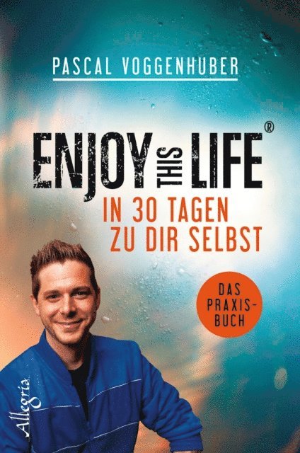 Pascal Voggenhuber - Enjoy this Life - In 30 Tagen zu dir selbst, E-bok